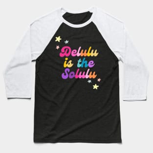 Delulu is the solulu (black) Baseball T-Shirt